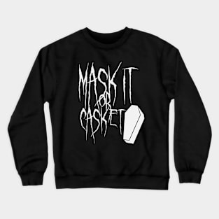 Mask it Or Casket - Covid 19 - Death Black Metal Script Crewneck Sweatshirt